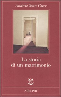 Storia Di Un Matrimonio (la)  di Greer Andrew S. - libri