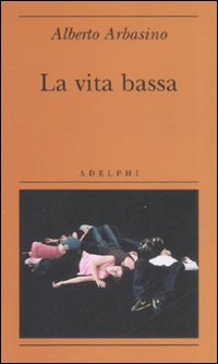 Vita Bassa  di Arbasino Alberto - libri