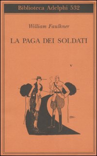 Paga Dei Soldati (la)  di Faulkner William - Libro