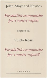 Possibilita Economiche Per I Nostri Nipoti  di Keynes John M. - Libro