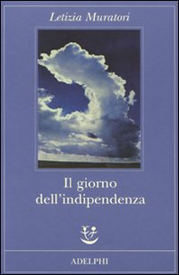 Giorno Dell`indipendenza (il)  di Muratori Letizia - libri