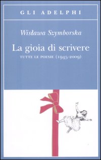 Gioia Di Scrivere  di Szymborska Wislawa; Marchesani - Libro