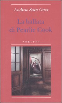 Ballata Di Pearlie Cook (la) di Greer Andrew S. - Libro Ballata Di Pearlie Cook (la) di Greer Andrew S. - Libro