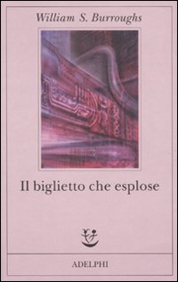 Biglietto Che Esplose di Burroughs William S. - libri Biglietto Che Esplose di Burroughs William S. - libri