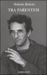 Tra Parentesi  di Bolano Roberto; Echevarria I. - Libro
