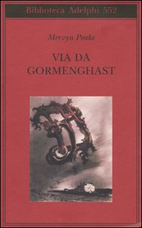 Via Da Gormenghast di Peake Mervyn - libri Via Da Gormenghast di Peake Mervyn - libri