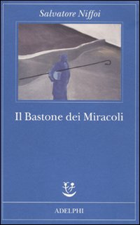Bastone Dei Miracoli  di Niffoi Salvatore - Libro