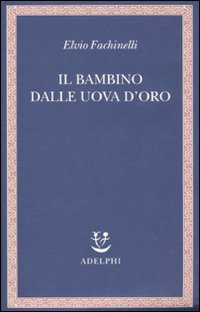 Bambino Dalle Uova D`oro  di Fachinelli Elvio - libri