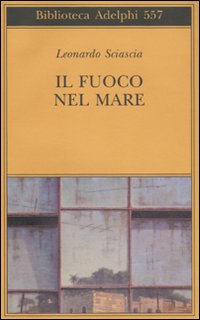 Fuoco Nel Mare di Sciascia Leonardo - libri Fuoco Nel Mare di Sciascia Leonardo - libri