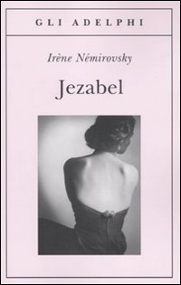 Jezabel di Nemirovsky Irene - Libro Jezabel di Nemirovsky Irene - Libro