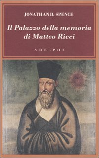 Palazzo Della Memoria Di Matteo Ricci di Spence Jonathan D. - libri Palazzo Della Memoria Di Matteo Ricci di Spence Jonathan D. - libri