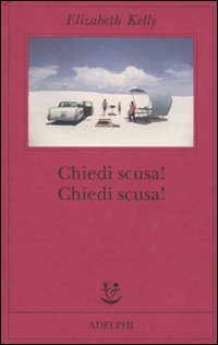 Chiedi Scusa Chiedi Scusa  di Kelly Elizabeth - Libro Chiedi Scusa Chiedi Scusa  di Kelly Elizabeth - Libro