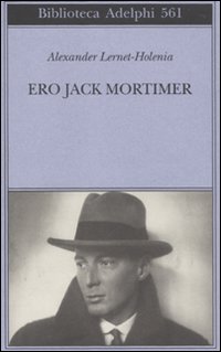 Ero Jack Mortimer  di Lernet Holenia Alexander - Libro