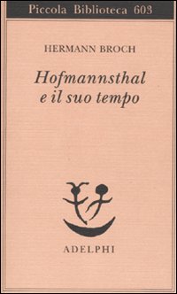 Hofmannsthal E Il Suo Tempo  di Broch Hermann - Libro Hofmannsthal E Il Suo Tempo  di Broch Hermann - Libro