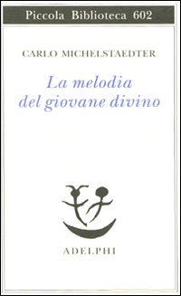 Melodia_Del_Giovane_Divino_-Michelstaedter_Carlo