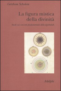 Figura Mistica Della Divinita` di Gershom Scholem - Libro Figura Mistica Della Divinita` di Gershom Scholem - Libro