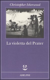 Violetta Del Prater  di Isherwood Christopher - libri