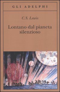 Lontano Dal Pianeta Silenzioso  di Lewis Clive S. - Libro