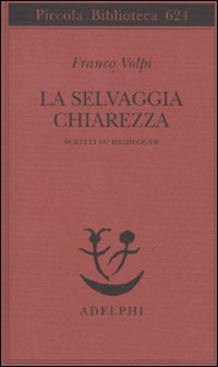 Selvaggia_Chiarezza_Scritti_Su_Heidegger_-Volpi_Franco