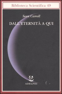 Dall`eternita` A Qui  di Carroll Sean B. - libri