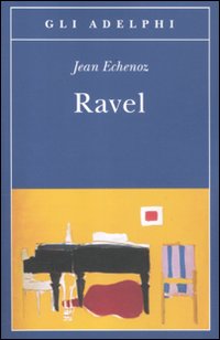 Ravel  di Echenoz Jean - Libro