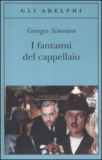 Fantasmi Del Cappellaio  di Simenon Georges - libri