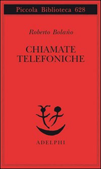 Chiamate Telefoniche  di Bolano Roberto - Libro