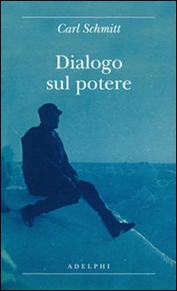 Dialogo Sul Potere  di Schmitt Carl Gurisatti G. (cur.) - libri