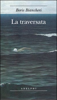 Traversata  di Biancheri Boris - Libro