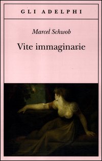 Vite Immaginarie di Schwob Marcel - Libro Vite Immaginarie di Schwob Marcel - Libro