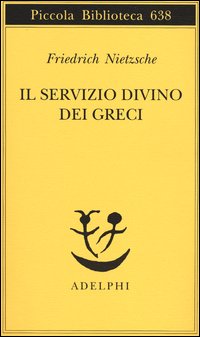 Servizio Divino Dei Greci di Nietzsche Friedrich - libri Servizio Divino Dei Greci di Nietzsche Friedrich - libri