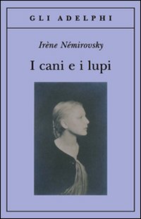 Cani E I Lupi  di Nemirovsky Irene - Libro