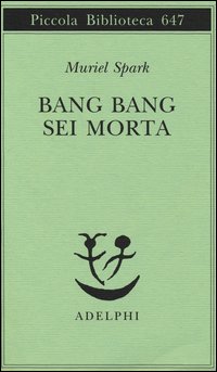 Bang Bang Sei Morta  di Spark Muriel - Libro Bang Bang Sei Morta  di Spark Muriel - Libro