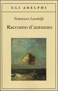 Racconto D`autunno  di Landolfi Tommaso - Libro Racconto D`autunno  di Landolfi Tommaso - Libro