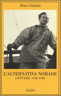 Alternativa_Nomade_Lettere_1948-1989_(l`)_-Chatwin_Bruce