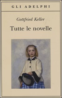 Tutte Le Novelle di Keller Gottfried - libri Tutte Le Novelle di Keller Gottfried - libri