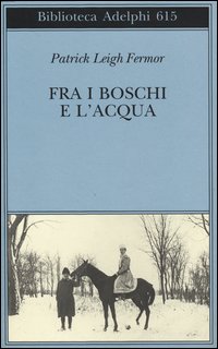 Fra_I_Boschi_E_L`acqua_-Fermor_Patrick_Leigh