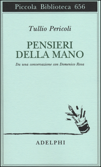 Pensieri Della Mano Da Una Conversazione Con Domenico Rosa  di Pericoli Tullio - libri