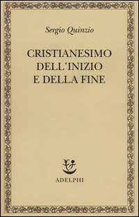 Cristianesimo_Dell`inizio_E_Della_Fine_-Quinzio_Sergio