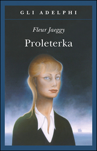 Proleterka_-Jaeggy_Fleur