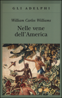 Nelle Vene Dell`america di Williams William C. - Libro Nelle Vene Dell`america di Williams William C. - Libro