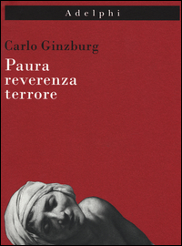 Paura Reverenza Terrore di Ginzburg Carlo - Libro Paura Reverenza Terrore di Ginzburg Carlo - Libro