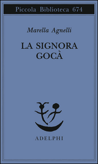 Signora Goca` (la) di Agnelli Marella - Libro Signora Goca` (la) di Agnelli Marella - Libro
