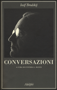 Conversazioni  di Brodskij Iosif - Libro