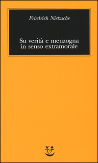 Su_Verita`_E_Menzogna_In_Senso_Extramorale_-Nietzsche_Friedrich