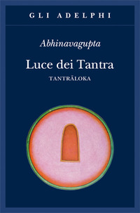Luce Dei Tantra Tantraloka di Abhinavagupta - Libro Luce Dei Tantra Tantraloka di Abhinavagupta - Libro