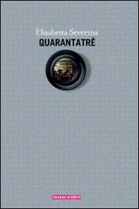 Quarantatre`  di Severina Elisabetta - libri