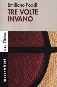 Tre Volte Invano  di Poddi Emiliano - Libro