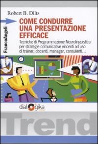 Come_Condurre_Una_Presentazione_Efficace_Tec_-Dilts