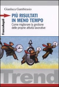 Piu`_Risultati_In_Meno_Tempo_Migliorare_Gesti_-Gambirasio